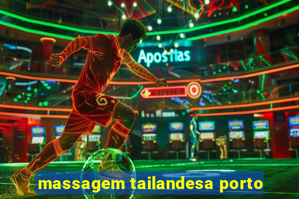 massagem tailandesa porto